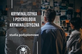 NOWO: Studia podyplomowe z kryminalistyki!