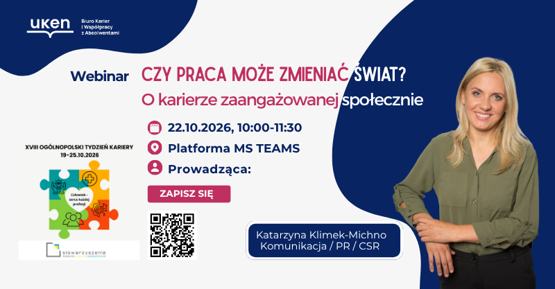 Zaproszenie na webinar „Czy praca może zmieniać świat? O karierze zaangażowanej społecznie”, który odbędzie się online 22 października 2026 r. o godz. 10:00. Prowadząca: Katarzyna Klimek-Michno z Fundacji Sargigato. Wydarzenie w ramach Ogólnopolskiego Tygodnia Kariery pod hasłem „Człowiek – serce każdej profesji”. Zapisy przez formularz wskazany w treści publikacji.